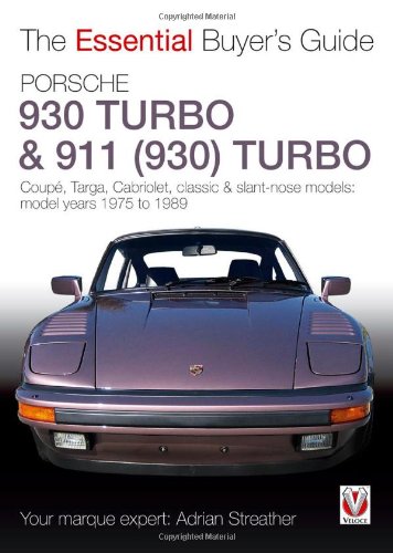 Porsche 930 Turbo & 911 (930 ) Turbo: Coupe. Targa, Cabriolet, Classic & Slant-nose Models (Essential Buyer's Guide)