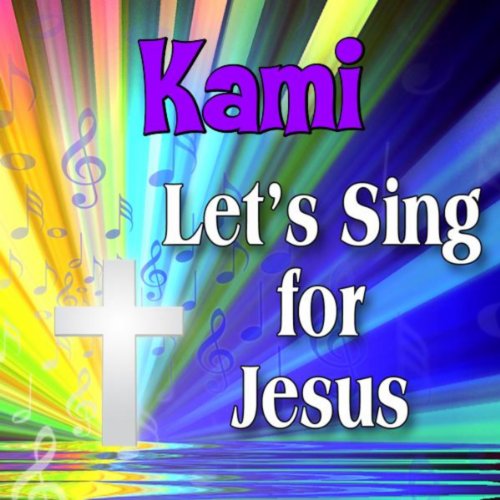 Jesus Loves Kami (Camie, Cammy, Kamie, Kammee, Kammie, Kammy)