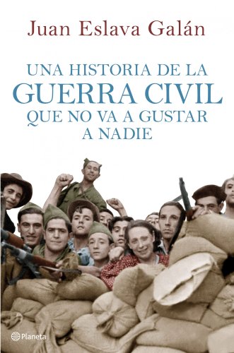 Una historia de la guerra civil que no va a gustar a nadie Una historia de la guerra civil que no va a gustar a nadie