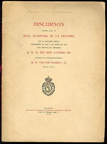 Discursos leídos ante la Real Academia de la Historia en la Solemne Junta celebrada el día 11 de Junio de 1924, con motivo de imponer S. M. el Rey Don Alfonso XIII la medalla de Académico Honorari