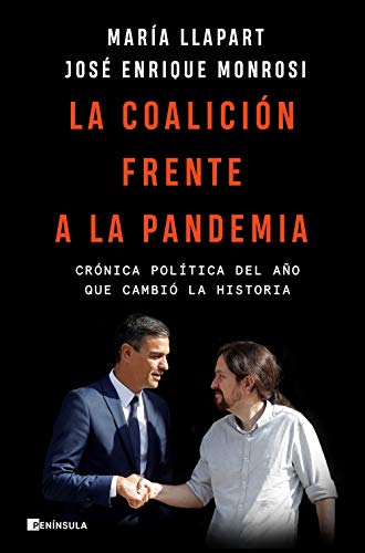 La coalición frente a la pandemia: Crónica política del año que cambió la historia (PENINSULA) La coalición frente a la pandemia: Crónica política del año que cambió la historia (PENINSULA)