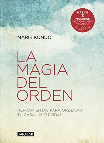 La magia del orden (La magia del orden 1): Herramientas para ordenar tu casa... ¡y tu vida! La magia del orden (La magia del orden 1): Herramientas para ordenar tu casa... ¡y tu vida!