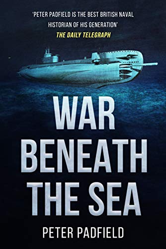 War Beneath the Sea: Submarine conflict during World War II (English Edition)