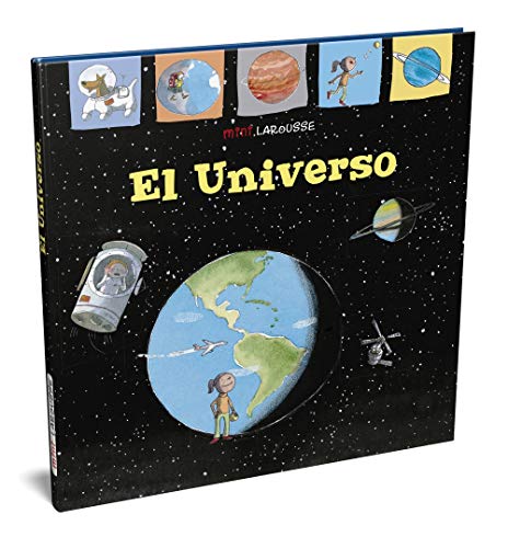 El Universo (LAROUSSE - Infantil / Juvenil - Castellano - A partir de 5/6 años - Colección Mini Larousse)