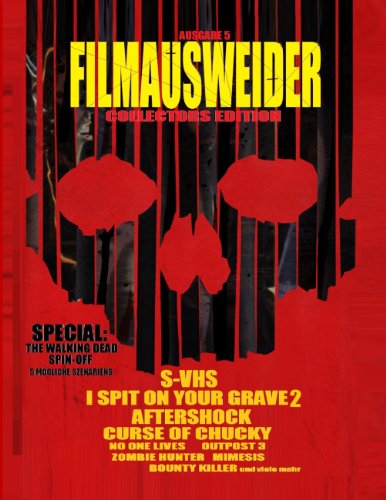 Filmausweider - Ausgabe 5 - Collectors Edition - I spit on your Grave 2, Aftershock, Hatchet 3, Curse of Chucky, S-VHS, Outpost 3,, No one Lives, Zombie ... und noch einigen mehr... (German Edition)