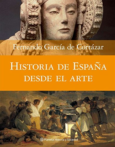 Historia de España desde el arte (Historia y Sociedad)
