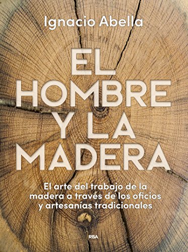 El hombre y la madera (OTROS NO FICCIÓN) El hombre y la madera (OTROS NO FICCIÓN)