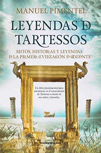 Leyendas De Tartessos: Mitos, leyendas e historias de la primera civilización de Occidente