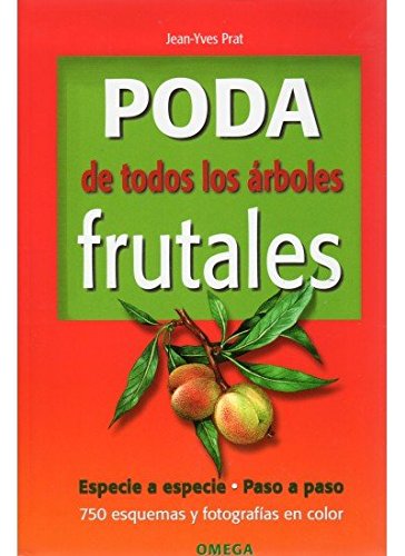 PODA DE TODOS LOS  ARBOLES FRUTALES (GUÍAS DEL NATURALISTA-HORTICULTURA)