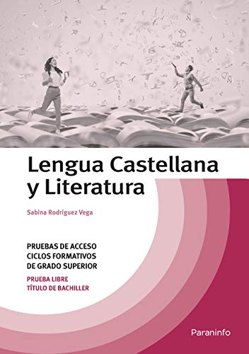 LENGUA CASTELLANA Y LITERATURA. PRUEBAS DE ACCESO CICLOS FORMATIVOS DE GRADO SUPERIOR LENGUA CASTELLANA Y LITERATURA. PRUEBAS DE ACCESO CICLOS FORMATIVOS DE GRADO SUPERIOR