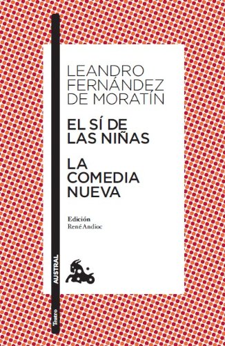 El sí de las niñas / La comedia nueva: Edición de René Andioc. Guía de lectura de Mª Jesús Alcalde: 5 (Clásica) El sí de las niñas / La comedia nueva: Edición de René Andioc. Guía de lectura de Mª Jesús Alcalde: 5 (Clásica)