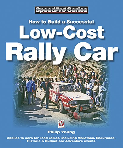 How to Build a Successful Low-Cost Rally Car: For Marathon, Endurance, Historic and Budget-car Adventure Road Rallies (SpeedPro series) (English Edition)
