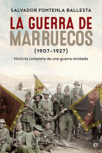 La Guerra De Marruecos. 1907 - 1927 (Historia del siglo XX) La Guerra De Marruecos. 1907 - 1927 (Historia del siglo XX)