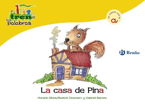 La casa de Pina: Un cuento con la A (Castellano - A Partir De 3 Años - Libros Didácticos - El Tren De Las Palabras)