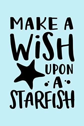 Make A Wish Upon A Starfish: Blank Lined Notebook Diary: Vacation Journal for Women | Travel Cruise Vacation Journal | Retirement Gift