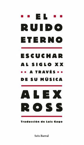 El ruido eterno: Escuchar al siglo XX a través de su música (Los Tres Mundos)