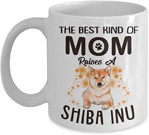 Rael Esthe El Mejor Tipo de mamá cría un Shiba Inu - Taza de café de cerámica Blanca de 11 oz/Regalo Divertido para mamá, Amantes de los Perros - La Mejor Idea de Regalo para mamá