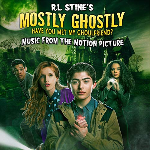 R.L. Stine's Mostly Ghostly: Have You Met My Ghoulfriend? - Music From the Motion Picture