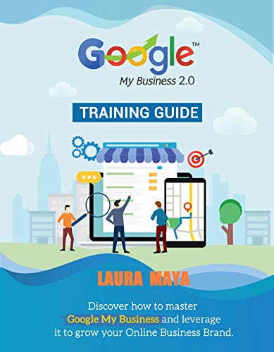 Google My Business 2.0 Training Guide (GMB Book 2) (English Edition)