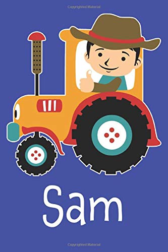 Sam: Tractor Farmer Farming Personalized Name Sam, Lined Journal Notebook, 100 Pages, 6x9, Soft Cover, Matte Finish,  Gift Gifts, Preschool, Kindergarten, Kids