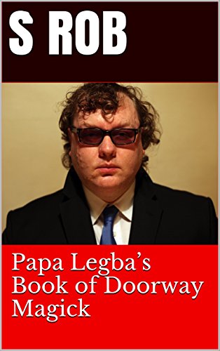 Papa Legba’s Book of Doorway Magick (English Edition) Papa Legba’s Book of Doorway Magick (English Edition)
