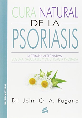 Cura Natural De La Psoriasis: La terapia alternativa, segura, saludable y de eficacia probada (Salud natural)