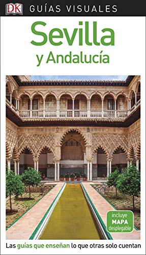 Guía Visual Sevilla y Andalucía: Las guías que enseñan lo que otras solo cuentan (Guías visuales)
