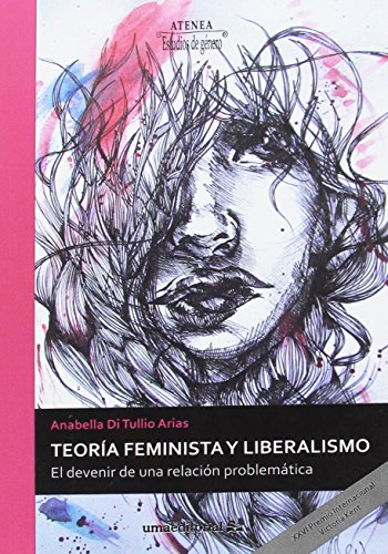 Teoría feminista y liberalismo: El devenir de una relación problemática: 93 (Atenea)