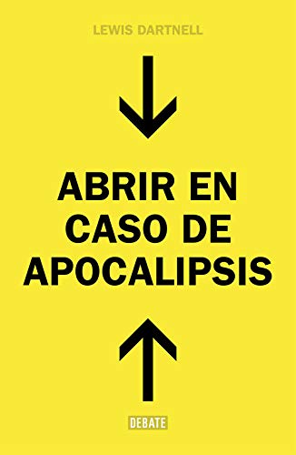 Abrir en caso de apocalipsis: Guía rápida para reconstruir la civilización (Sociedad)
