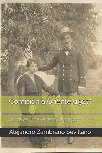 Comisión a Oriente(1927): Un viaje por Egipto, Siria y Turquía en busca de caballos de pura raza árabe para la Yeguada Militar de Jerez de la Frontera