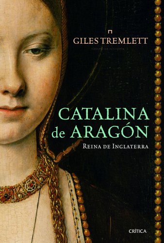 Catalina de Aragón: Reina de Inglaterra (Tiempo de Historia)
