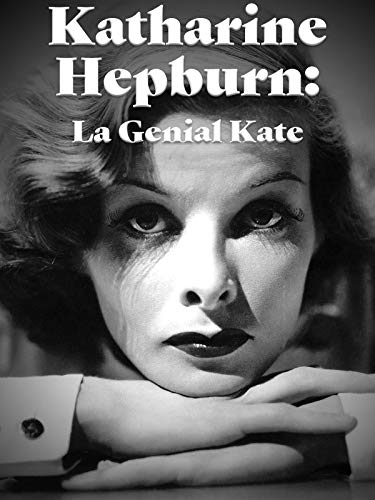 Katharine Hepburn: La Genial Kate Katharine Hepburn: La Genial Kate