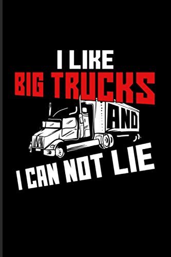 I Like Big Trucks And I Can Not Lie: 2021 Planner | Weekly & Monthly Pocket Calendar | 6x9 Softcover Organizer | Funny Trucker & Highway Gift