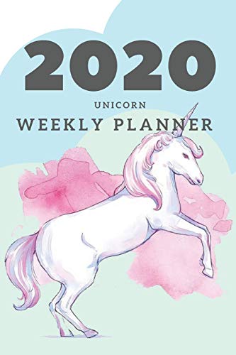 2020 Unicorn Weekly Planner: Unicorn gifts for girls; Unicorn gifts for women; 2020 calendar; 2020 planner; 2020 diary ; 2020 pocket planner: 6 x 9 2020 pocket weekly planner