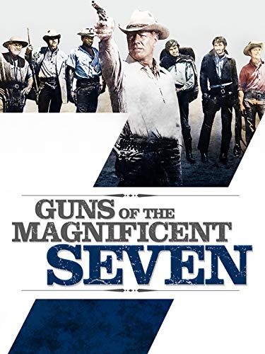Guns of the Magnificent Seven Guns of the Magnificent Seven