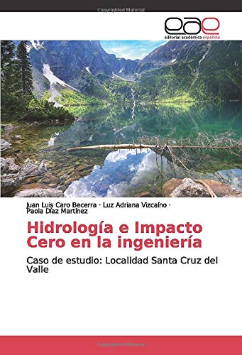 Hidrología e Impacto Cero en la ingeniería: Caso de estudio: Localidad Santa Cruz del Valle