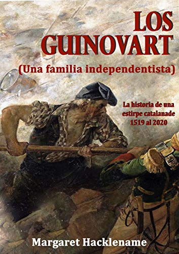 LOS GUINOVART (Una familia independentista): La historia de una estirpe catalana de 1519 al 2020 (Novelas históricas de España nº 2)