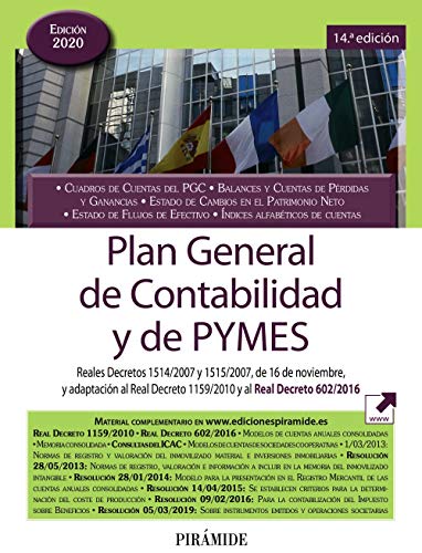 Plan General de Contabilidad y de PYMES: Reales Decretos 1514/2007 y 1515/2007, de 16 de noviembre, y adaptación al Real Decreto 1159/2010 Plan General de Contabilidad y de PYMES: Reales Decretos 1514/2007 y 1515/2007, de 16 de noviembre, y adaptación al Real Decreto 1159/2010