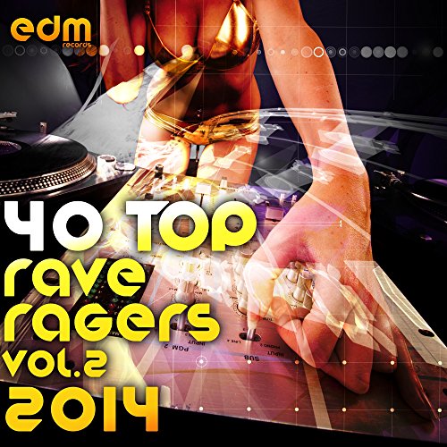 40 Top Rave Ragers, Vol.2 Best of Hard Electronic Dance Music, Acid Trance, Hard Techno, Goa Psy