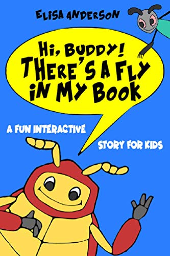Hi, Buddy! There’s a Fly in my Book - A fun bedtime story for children ages 3-5 and above: A level 1 reading tale for Kids (English Edition)