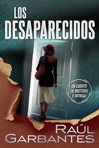 Los desaparecidos: un cuento de misterio e intriga Los desaparecidos: un cuento de misterio e intriga