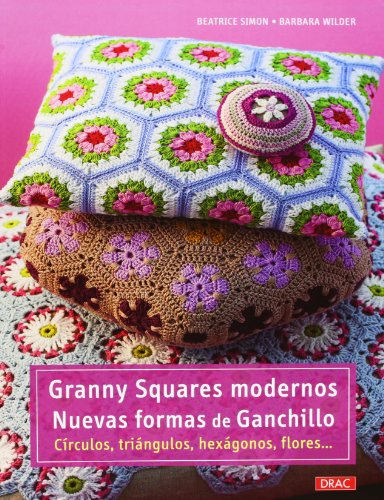 Granny Squares Modernos. Nuevas Formas De Ganchillo (Cp - Serie Ganchillo (drac)