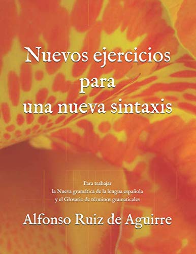 Nuevos ejercicios para una nueva sintaxis: Para trabajar la Nueva gramática de la lengua española y el Glosario de términos gramaticales