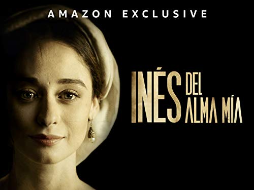 Inés del alma mía - Temporada 1 Inés del alma mía - Temporada 1