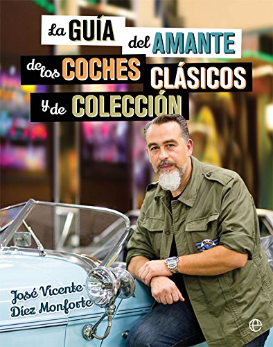 la guía del amante de los coches clásicos y de colección (Libro Ilustrado)