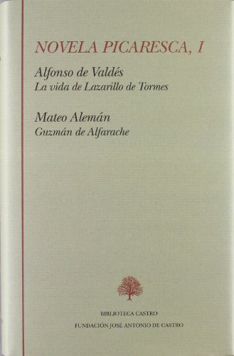 La vida de Lazarillo de Tormes, y de sus fortunas y adversidades ; Guzmán de Alfarache (Novela Picaresca)