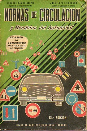 NORMAS DE CIRCULACIÓN Y MECÁNICA DEL AUTOMÓVIL. Práctica y teoría de la conducción de vehículos a motor. 13ª ed.