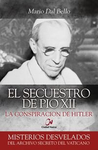 Secuestro De Pio Xii, El: La conspiración de Hitler (Misterios desvelados)