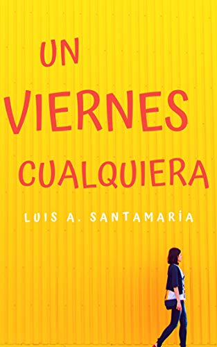Un viernes cualquiera: Un divertido relato de amor y suspense Un viernes cualquiera: Un divertido relato de amor y suspense