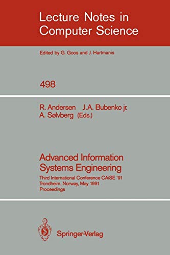 Advanced Information Systems Engineering: Third International Conference CAiSE '91, Trondheim, Norway, May 13-15, 1991: 3rd (Lecture Notes in Computer Science)